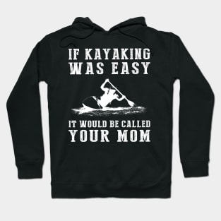 Paddle & Chuckle: If Kayaking Was Easy, It'd Be Called Your Mom! ‍️ Hoodie